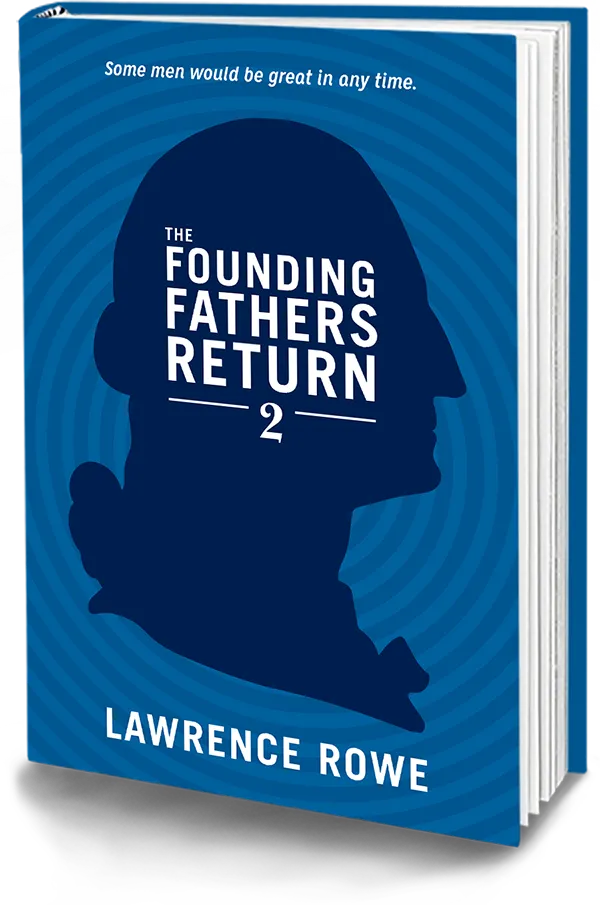 The Founding Fathers Return 2 A Novel