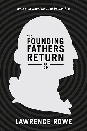 The Founding Fathers Return 3 A Novel Cover