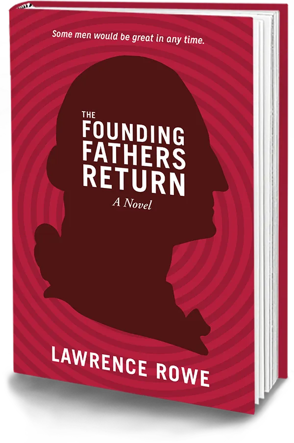 The Founding Fathers Return A Novel